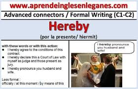 We Use The Formal Adverb Hereby To State That Something Said Or Written In A Document Is Now Of Advanced English Grammar Word Transformation Teaching English
