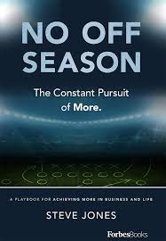 (sports) period of time when regular competitions are not being held. No Off Season The Constant Pursuit Of More A Playbook For Achieving More In Business And Life Jones Steve 9781946633507 Amazon Com Books