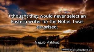 نجيب محفوظ) was an egyptian writer who won the 1988 nobel prize for literature. Wahlen Select Zitate Auf Englisch Englischezitate De