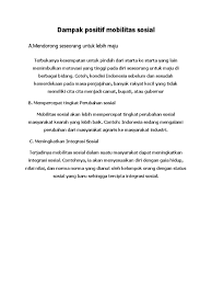 Gerak sosial (mobilitas sosial) adalah perubahan, pergeseran, peningkatan, ataupun penurunan status dan peran anggotanya. Dampak Positif Mobilitas Sosial