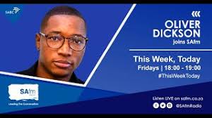 SAfm This week, Today with Oliver Dickson