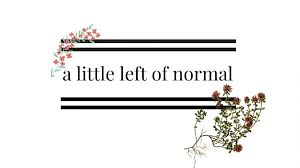 Cause Baby I Could Build A Castle Out Of All The Bricks They Threw At Me A Little Left Of Normal