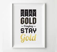Practicing my quotes hope you like. Quotes About Staying Gold Quotesgram