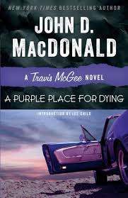Mehr als 3000 spiele kostenlos zum download oder online spielen A Purple Place For Dying A Travis Mcgee Novel Macdonald John D Child Lee 9780812983937 Amazon Com Books