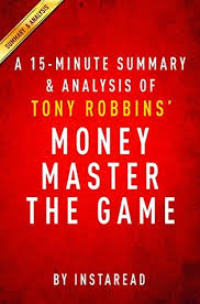 He has just released a new book on money, and his explanation of how to generate wealth is some of the best work he has done so far. Money Master The Game By Tony Robbins A 15 Minute Summary Analysis 7 Simple Steps To Financial Freedom By Instaread Summaries