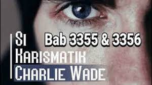 Cerita novel si karismatik charlie wade bahasa indonesia. Si Karismatik Charlie Wade Bab 3355 3356 Youtube