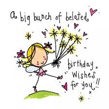 Image result for belated birthday friend