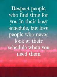Respect someone you love quotes. Respect People Who Find Time For You In Their Busy Schedule Friendship Quotes Inspirational Quotes Life Quotes