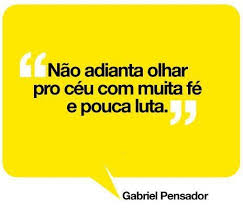 Nao Adianta Olhar Pro Ceu Com Muita Fe E Pouca Luta Gabriel Pensador Gabriel Pensador Citacoes Pensadores