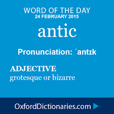 Antic Adjective Grotesque Or Bizarre Word Of The Day For 24 February 2015 Wotd Wordoftheday Antic Words Uncommon Words Vocabulary Words