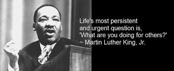 Life S Most Persistent And Urgent Question Is What Are You Doing For Ot Martin Luther King Quotes Martin Luther King Jr Quotes Dr Martin Luther King Jr Quotes