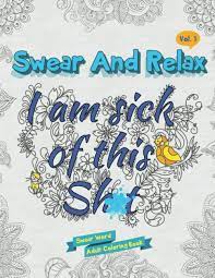 And relax with my swear word adult coloring book. I Am Sick Of This S T Swear And Relax 1 Swear Word Coloring Book Swear And Relax Swear Word Adult Coloring Books For Adults Amazon De Bucher