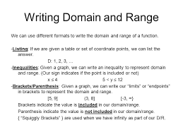 Writing Domain And Range We Can Use Different Formats To Write The Domain And Range Of A Function Listing If We Are Given A Table Or Set Of Coordinate Ppt Download