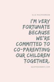 Children who see their parents continuing to work together are more likely to learn how to … Co Parenting Quotes On Quotebanner Com