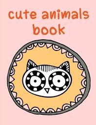 Strike up a conversation about rabbits and their offspring as your little ones color the sheet. Cute Animals Book Adorable Animal Designs Funny Coloring Pages For Kids Children American Animals 10 Paperback The Book Stall