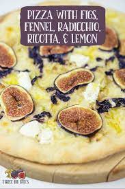 Pizza With Roasted Figs Sauteed Fennel Root Treviso Radicchio Ricotta Lemon Infused Olive Oil Three Big Bites Recipe Homemade Pizza Radicchio Roasted Figs