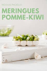 Meringues Francaises Pomme Kiwi Par Nicolas Paciello Recette Meringue Kiwi Pomme