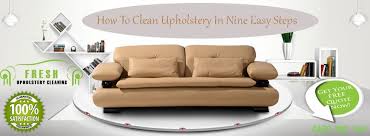 Our upholstery cleaning services can help you clean your upholstery properly, making it look good and fresh once again. How To Clean Upholstery In Nine Easy Steps Fresh Upholstery Cleaning