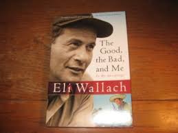 FLiFF Eli Wallach's book "The Good, the Bad and Me In My Anedotage":  cinemadave — LiveJournal