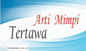 Mimpi tertawa biasanya terjadi disaat mengalami peristiwa lucu dalam mimpi. Arti Mimpi Tertawa 8 Arti Menurut Primbon Ruangbimbel Co Id