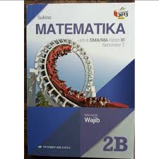 Rpp matematika sma kurikulum 2013 komplit sudah bisa anda download klik tulisan di atas. Kunci Jawaban Matematika Wajib Kelas 11 Kurikulum 2013 Sukino Guru Galeri