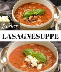 Lasagnesuppe Laekker Suppe Med Hakket Oksekod Og Pasta Opskrift Suppeopskrifter Lasagne Suppe Oksekod Suppe