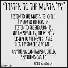 Listen To The Mustn Ts Child Listen To The Don Ts Listen To The Shouldn Ts The Impossibles The Shel Silverstein Quotes Shel Silverstein Silverstein Poems