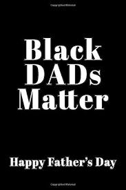 Check spelling or type a new query. Black Dads Matter Happy Father S Day Best Dad Ever Gift Black Fathers Matter Black Lives Matter Journal Lined Gift Father S Day For Men Dad History Month Journal Lined Best Dad Ever Gift