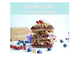Recette Crumble Pie Healthy Tarte Crumble Aux Fruits Rouges Sans Sucre Raffine Sans Beurre Et Sans Crumble Aux Fruits Crumble Aux Fruits Rouges Tarte Crumble