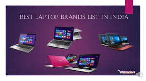 Maybe you would like to learn more about one of these? Best Laptop Brands List In India Laptops Have Become A Necessity For Everyone From Students To The Scientists Technology Has Made Laptops Look Very Ppt Download