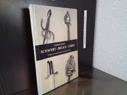 Schwert, Degen, Säbel : Die Erscheinungsformen der langen …“ (Gerhard  Seifert)