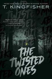 Pdf Download The Twisted Ones By T Kingfisher Scary Books Horror Books Horror Novel