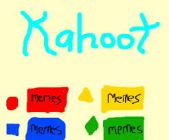 The only things you can post are kahoot numbers, videos of teachers freaking out because of it, and regular kahoot memes. Kahoot Memes Drawception