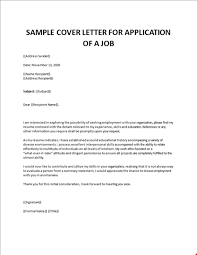 General cover letter for job application this letter shows an interest in getting a job in the company without specifying a position. Cover Letter Sample For Job Application