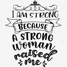 I Am Strong Because A Woman Raised Me Png Image Text Effect Eps For Free Download Pngtree