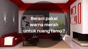 Namun, disarankan untuk mengecat bagian. Pilih Warna Merah Untuk Dekorasi Ruang Tamu Tampak Ceria Dan Elegan