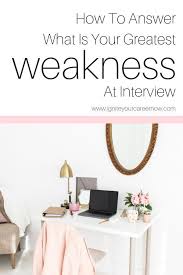 What Are Your Weaknesses Everyone S Favorite Job Interview Question Not At A Job Interview You Weakness Interview This Or That Questions Job Interview Tips