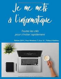 Telecharger Je Me Mets A L Informatique Apprendre A Utiliser Un Ordinateur Pdf Par Thibaut Mathieu Telecharger Votre Fichier Ebook Mainten Thibaut Lettering