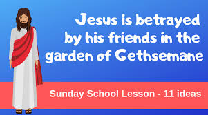 According to the biblical gospels, the garden of gethsemane was where jesus went to pray after the last supper, prior to his betrayal at the hands of judas iscariot. Sunday School Lesson Nt Easter Jesus Is Betrayed By His Friends