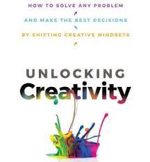 Do you harness creativity well in your business? Unlocking Creativity By Michael Roberto Touchpoints Marketing