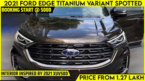 Aug 17, 2021 · read our model overview to learn more about the new 2021 ford edge, including safety features, beautiful design, and adaptive performance. 2021 Ford Edge Spotted With Interior Inspired By New Xuv500 India Launch Soon Spec Features Youtube