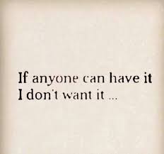 If Anyone Can Have It I Don T Want It Quotes Inspirational Quotes Words