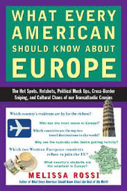 What Every American Should Know About Europe: The Hot Spots, Hotshots,  Political Muck-ups, Cross-Border Sniping, and CulturalC haos of Our  Transatlantic Cousins (Paperback)