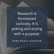 Thought Of The Week Research Is Formalized Curiosity It Is Poking And Prying With A Purpose Zora Neale Hurston Progress Quotes Word Find Words