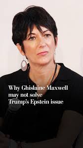 Why Ghislaine Maxwell may not solve Trump's Epstein issue