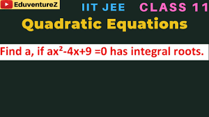 Find A If Ax 4x 9 0 Has Integral Roots Youtube