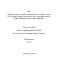 We did not find results for: Pdf Title Adult Efl Learner Perceptions And Preferences Of Using L1 Farsi In L2 English Language Classroom In Order To Develop Productive Skills Spoken Fluency And Written Proficiency Course Ma Tesol Module