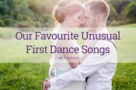 Unusual First Dance Songs Our Top Picks First Dance Songs First Dance Wedding First Dance