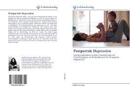 Sie interessieren sich für methoden wissenschaftlicher arbeit wenden sie im rahmen ihrer bachelorarbeit an. Postpartale Depression 978 620 0 44475 2 6200444757 9786200444752 By Sunitha Kavunga