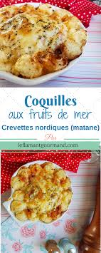 Coquilles Aux Fruits De Mer Pour La Saison Des Crevettes Nordiques Le Flamant Gourmand Seafood Recipes Food And Drink Food
